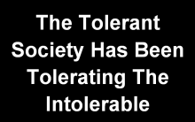 Tolerating the intolerable